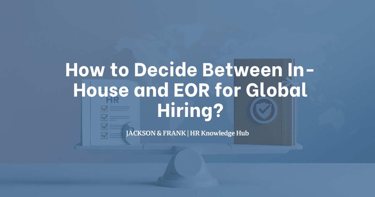 How to Decide Between In-House and EOR for Global Hiring?