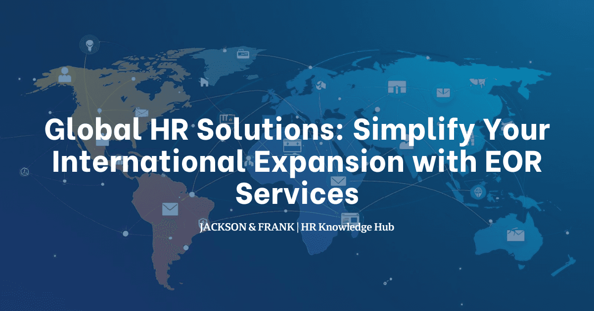 Global HR Solutions: Simplify Your International Expansion with EOR Services