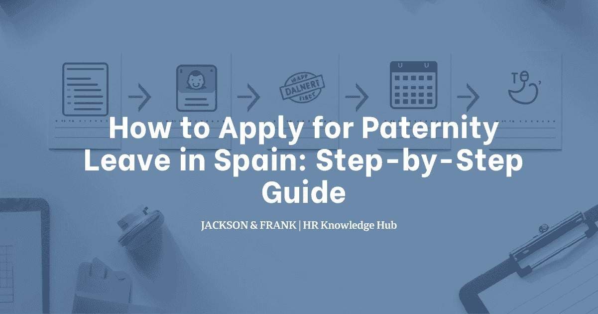How to Apply for Paternity Leave in Spain: Step-by-Step Guide