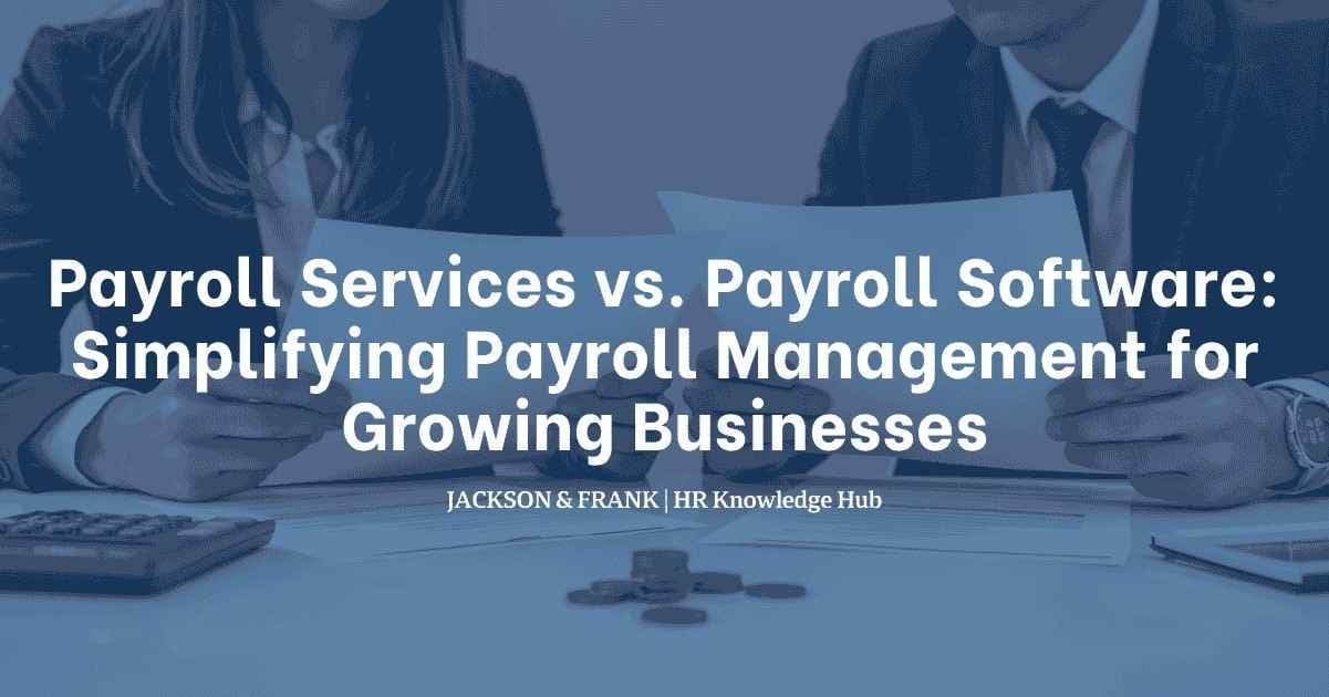 Payroll Services vs. Payroll Software: Simplifying Payroll Management for Growing Businesses