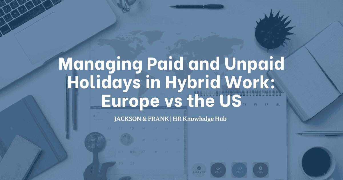 Managing Paid and Unpaid Holidays in Hybrid Work: Europe vs the US