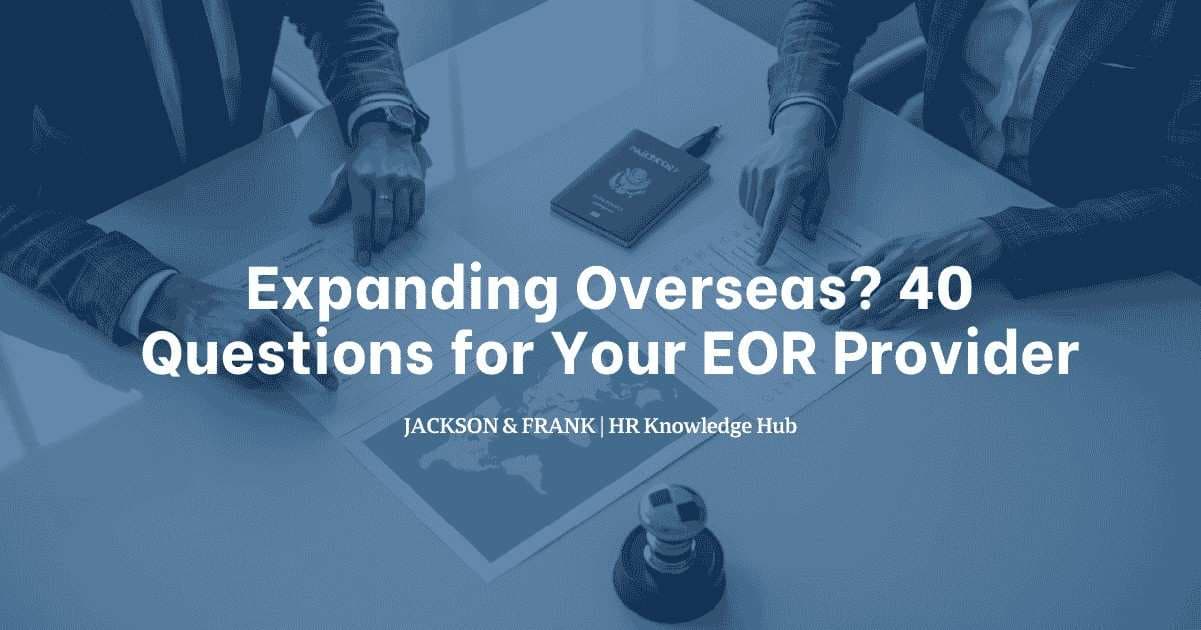 Expanding Overseas? 40 Questions for Your EOR Provider
