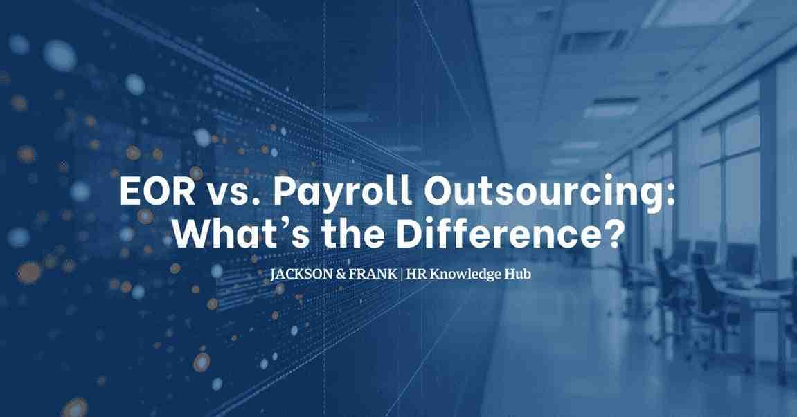 EOR vs. Payroll Outsourcing: What’s the Difference?