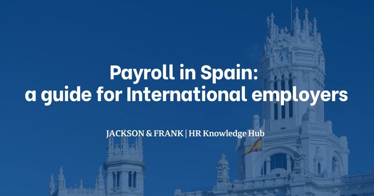 Payroll in Spain: A Guide for International Employers Payroll in Spain: A Guide for International Employers