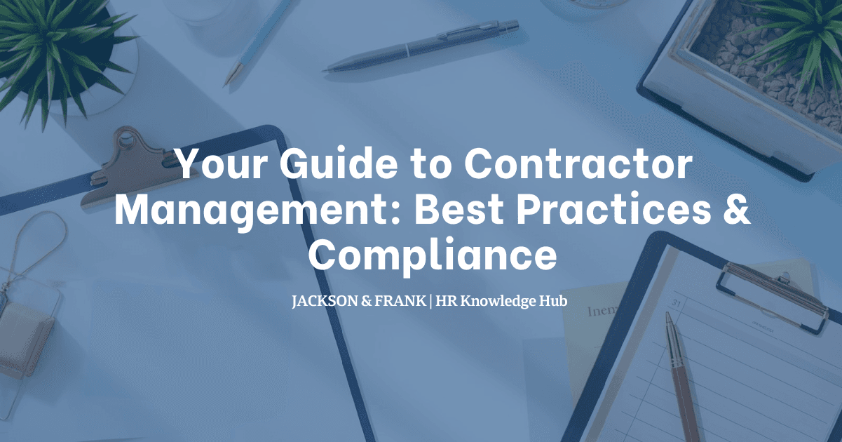 Your Guide to Contractor Management: Best Practices & Compliance Your Guide to Contractor Management: Best Practices & Compliance