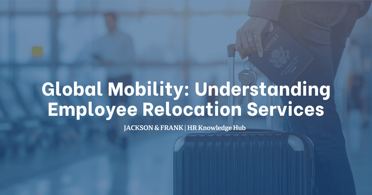 Global Mobility: Understanding Employee Relocation Services Global Mobility: Understanding Employee Relocation Services