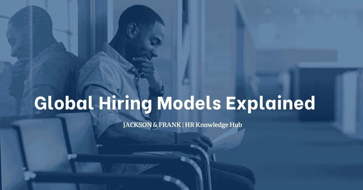 Global Hiring Models Explained Global Hiring Models Explained